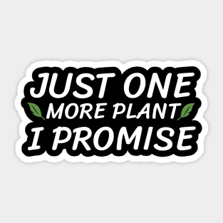 Just One More Plant I Promise Gardener Garden Sticker